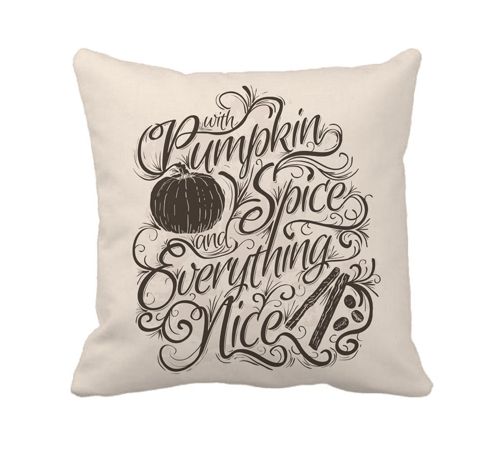 Pumpkin spice and everything nice pillow cover